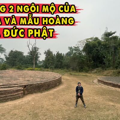 Xót Xa trước 2 Ngôi Mộ của Vua Tịnh Phạn và Hoàng Hậu Maya tại thành Ca Tỳ La Vệ